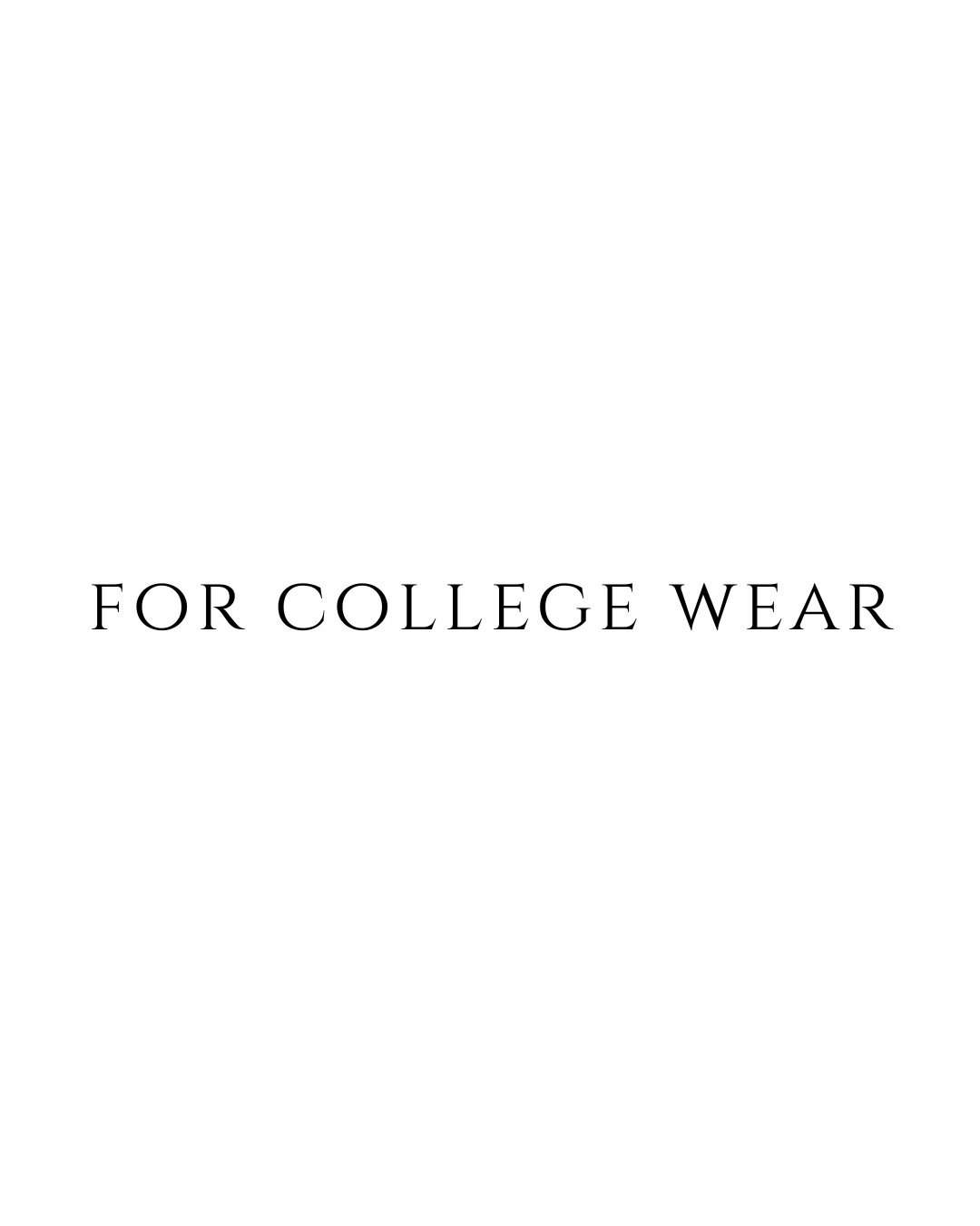 FOR COLLEGE WEAR