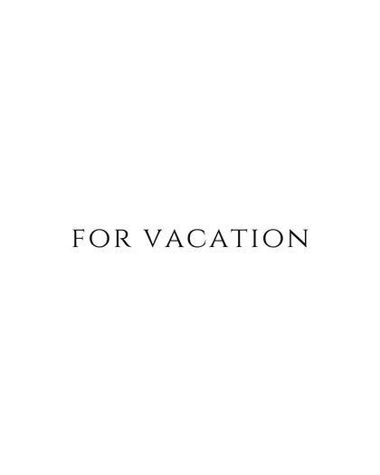 FOR VACATION